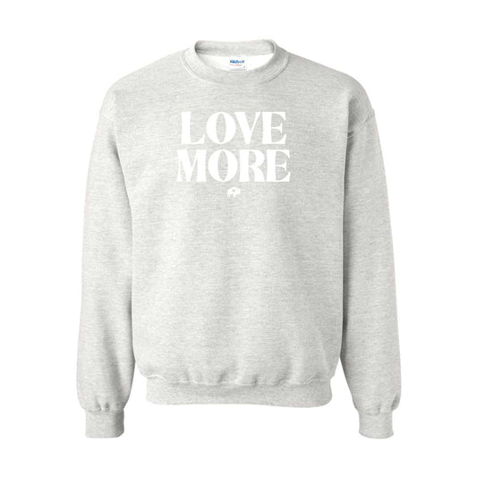 Love More Sweatshirt