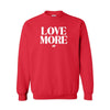 Love More Sweatshirt