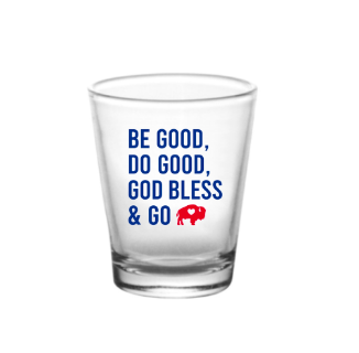 Be Good, Do Good Shot Glass